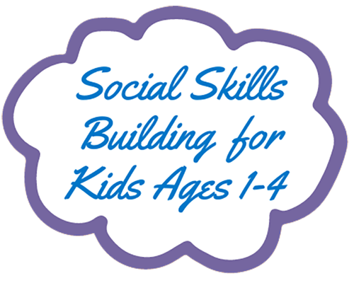Social Skills Building for Kids Ages 1 - 4